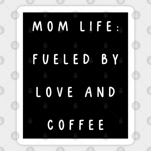 Mom life: fueled by love and coffee. Mothers day Magnet by Project Charlie